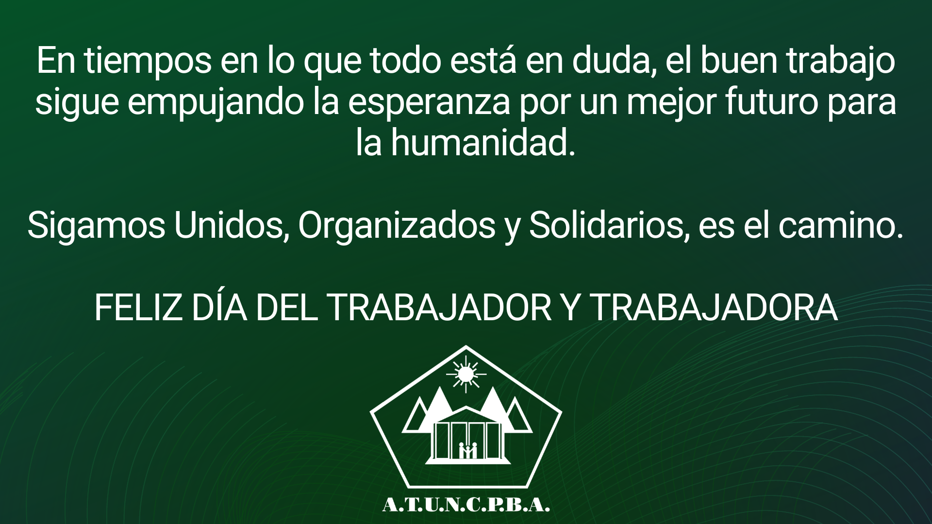 Feliz dIa del trabajador y trabajadora ATUNCPBA 2023